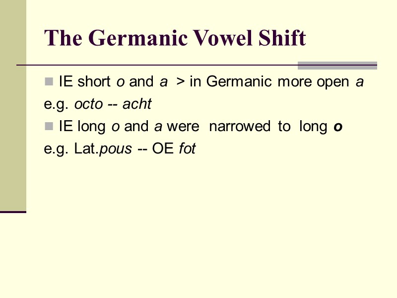The Germanic Vowel Shift IE short o and a > in Germanic more The Germanic Vowel Shift IE short o and a > in Germanic more